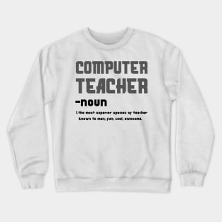 Computer Teacher The Most superior Species Of Teacher Crewneck Sweatshirt